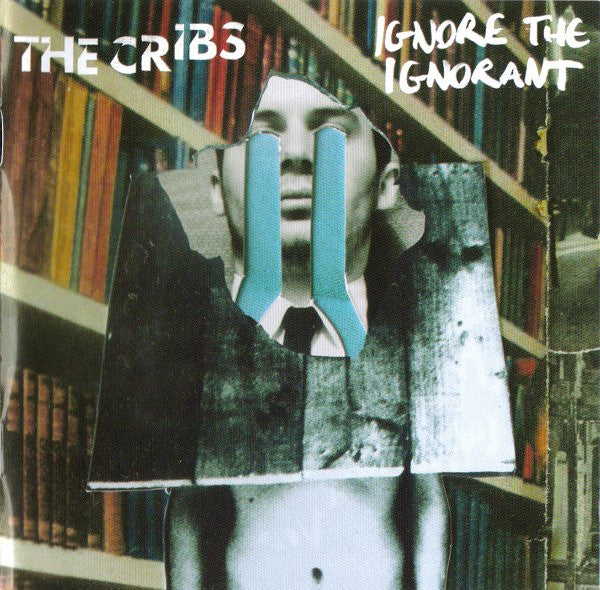 The Cribs – Ignore The Ignorant