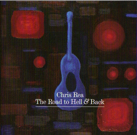 Chris Rea – The Road To Hell & Back