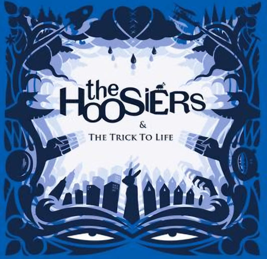 The Hoosiers – & The Trick To Life