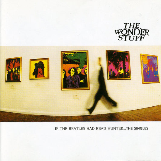 The Wonder Stuff – If The Beatles Had Read Hunter... The Singles