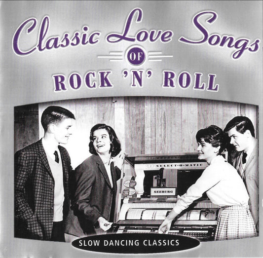 Various – Classic Love Songs Of Rock 'N' Roll - Slow Dancing Classics