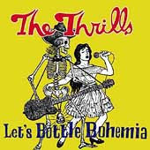 The Thrills – Let's Bottle Bohemia