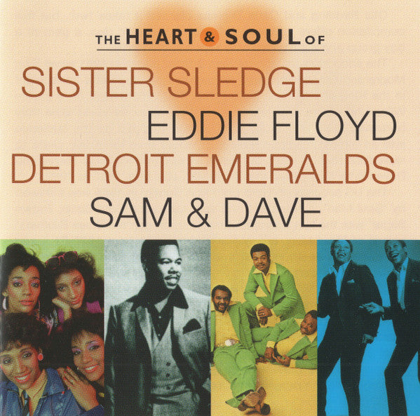 Sister Sledge / Eddie Floyd / Detroit Emeralds / Sam & Dave – The Heart & Soul Of...